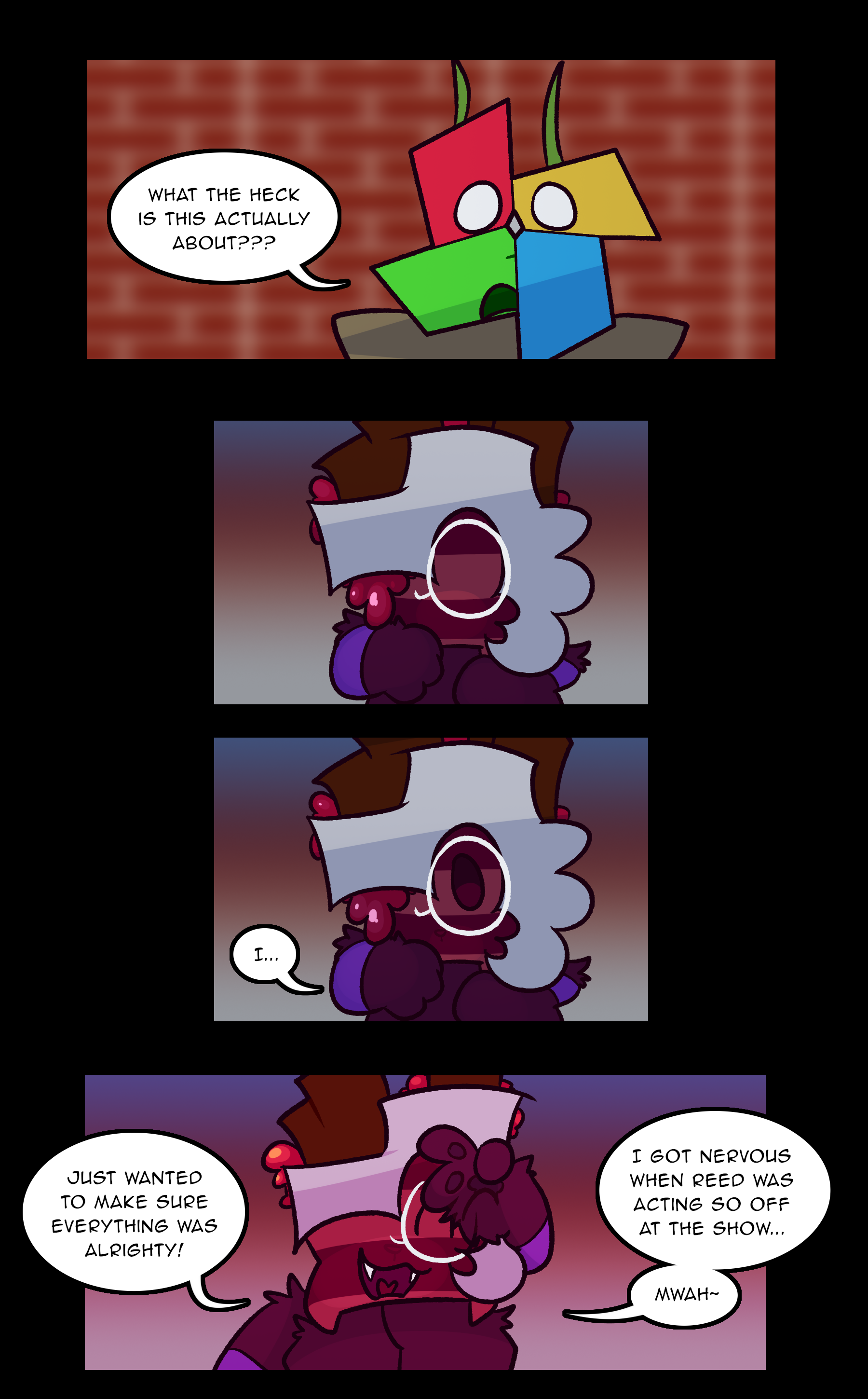 LOWE: What the heck is this actually about??? RUTH: I... just wanted to make sure everything was alrighty! I got nervous when Reed was acting so off at the show... mwah~