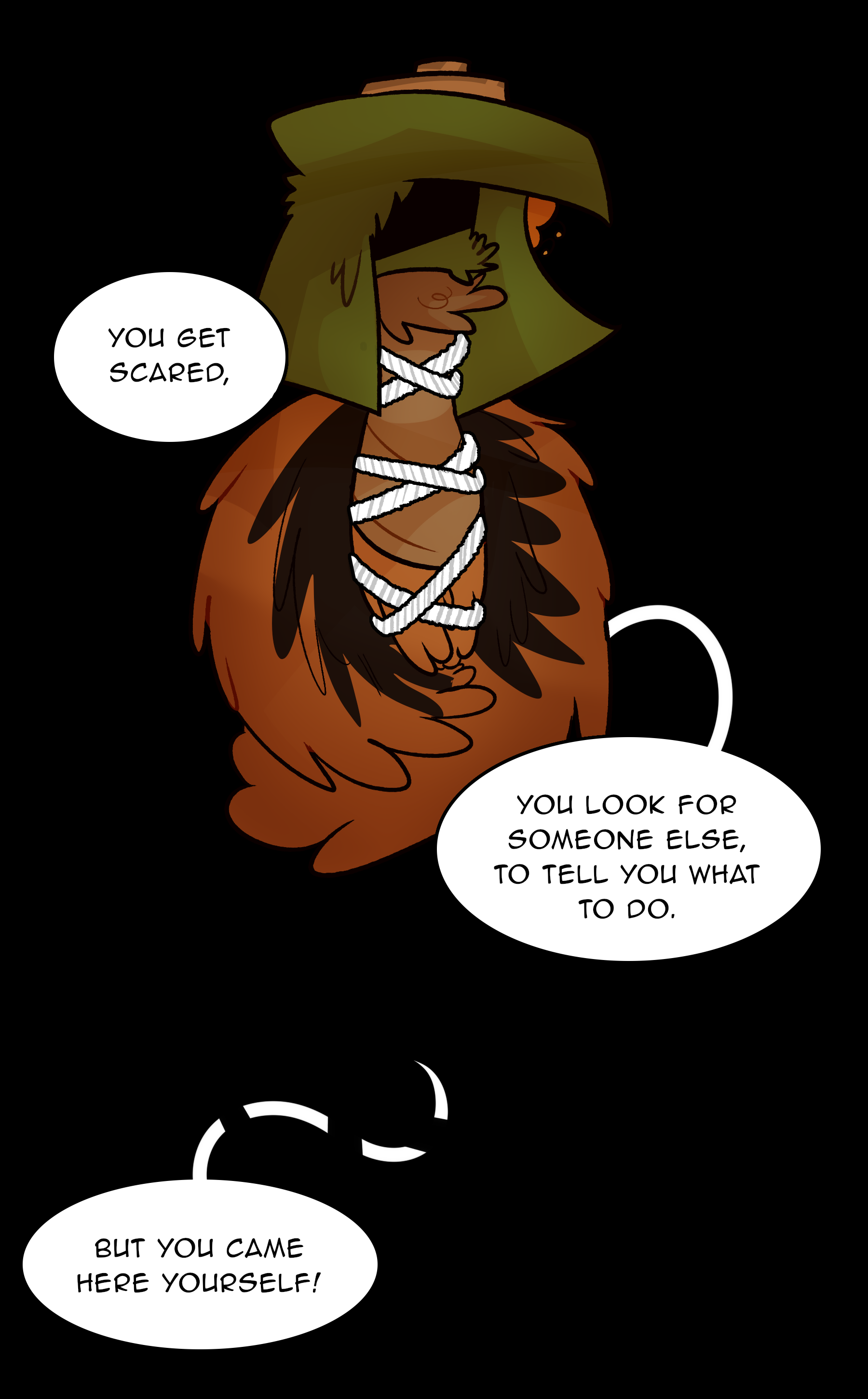 RUTH: You get scared, you look for someone else to tell you what to do. But you came here yourself!