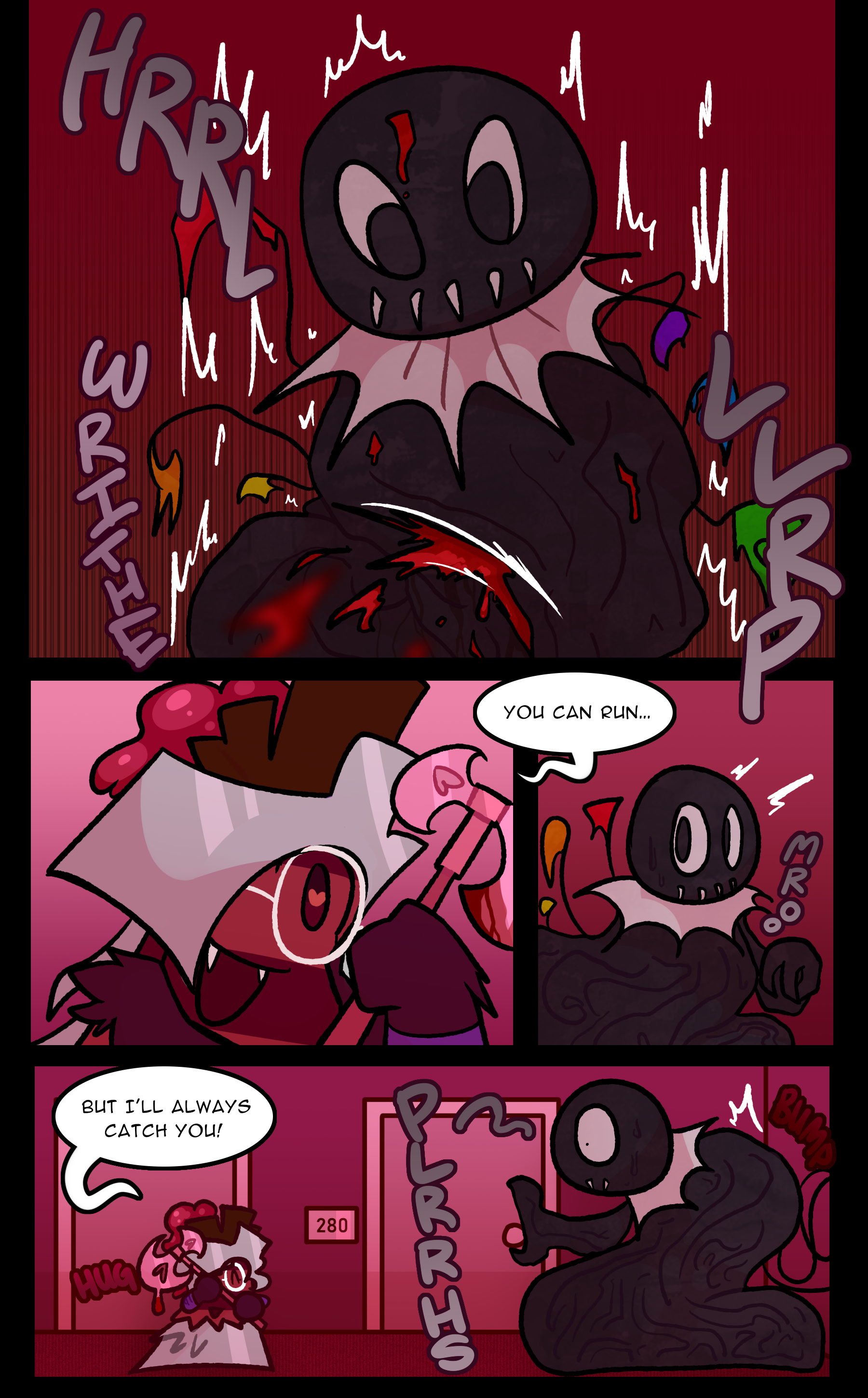MONSTER: Hrrlllrp (WRITHE) RUTH: You can run... MONSTER: Mroo RUTH: But I'll always catch you! (HUG) MONSTER: Plrrhs (BUMP)