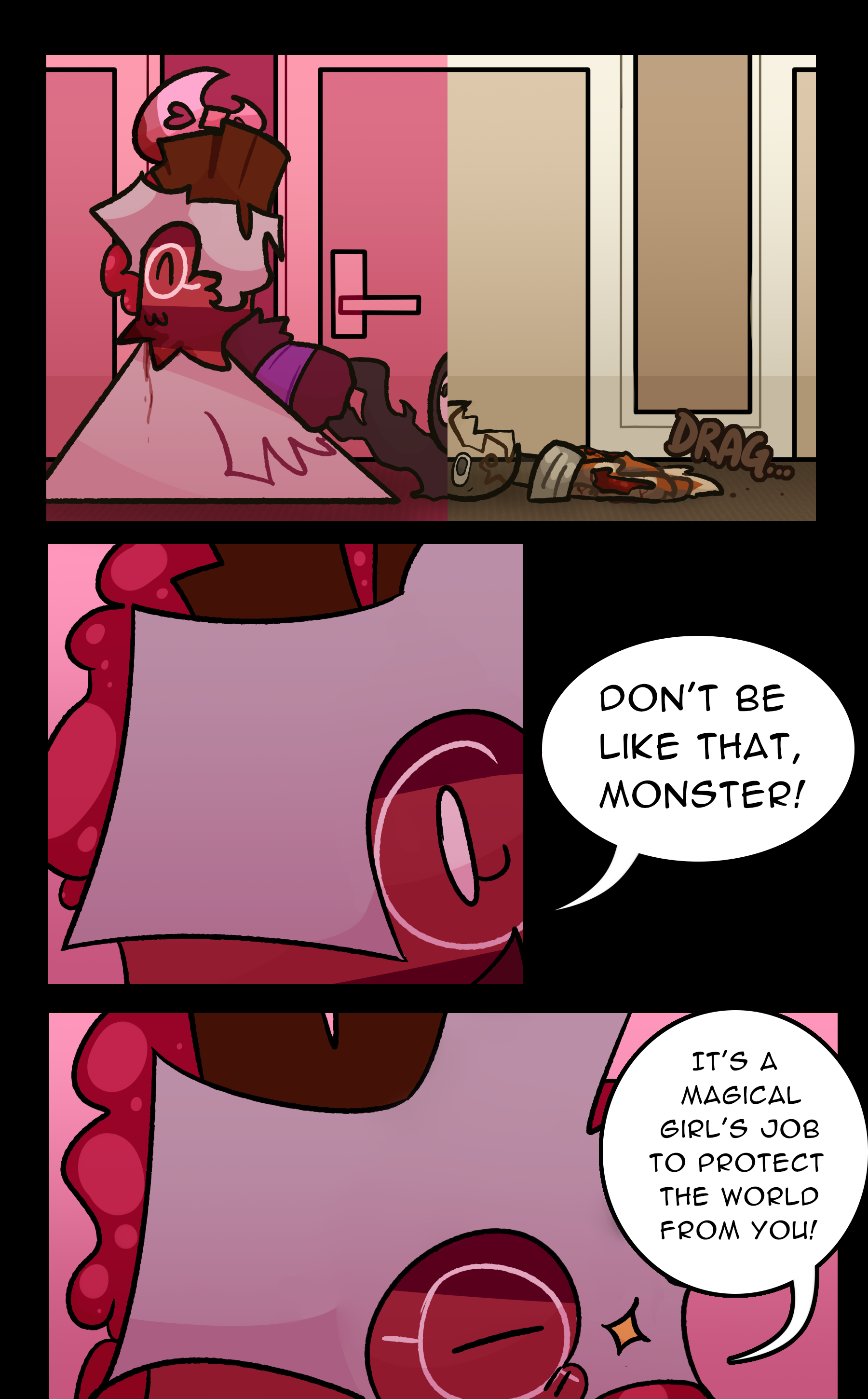 (DRAG...) RUTH: Don't be like that, monster! It's a magical girl's job to protect the world from you!