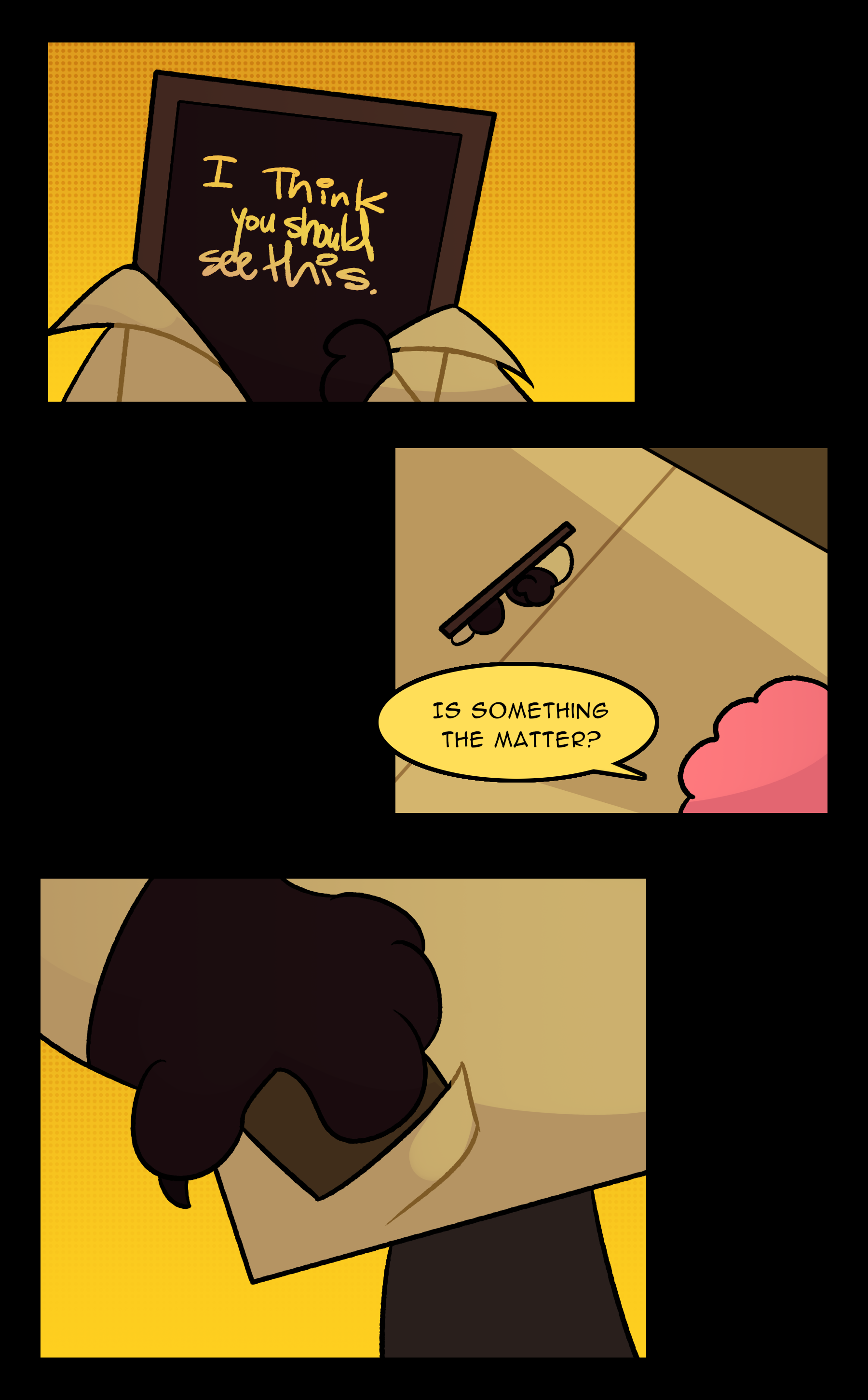 (I think you should see this.) JANIE: Is something the matter?