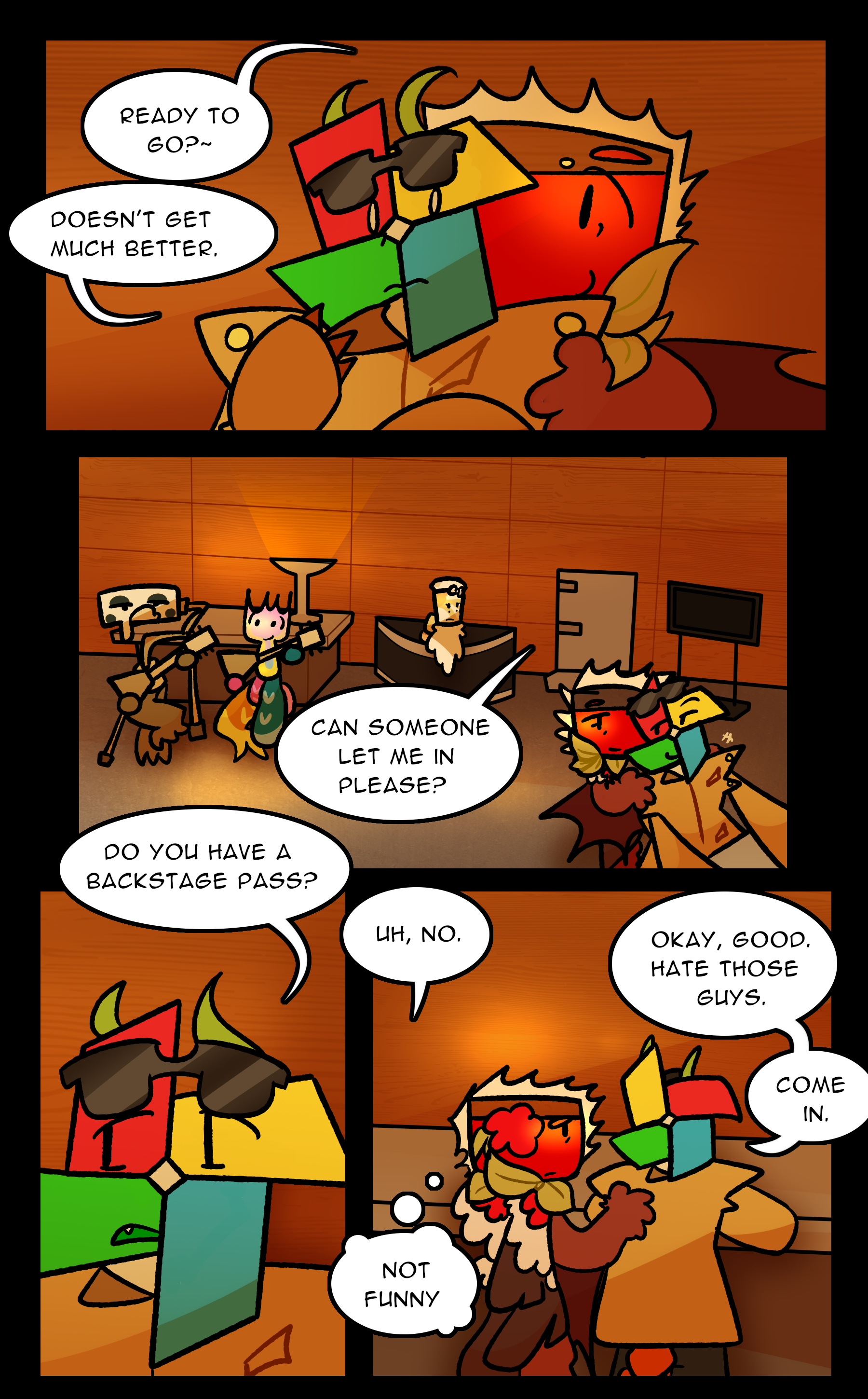 LAURYN: Ready to go?~ LOWE: Doesn't get much better. REED: Can someone let me in? Please? LOWE: Do you have a backstage pass? REED: Uh, no. LOWE: Okay, good, hate those guys. Come in. LAURYN [thinking]: Not funny