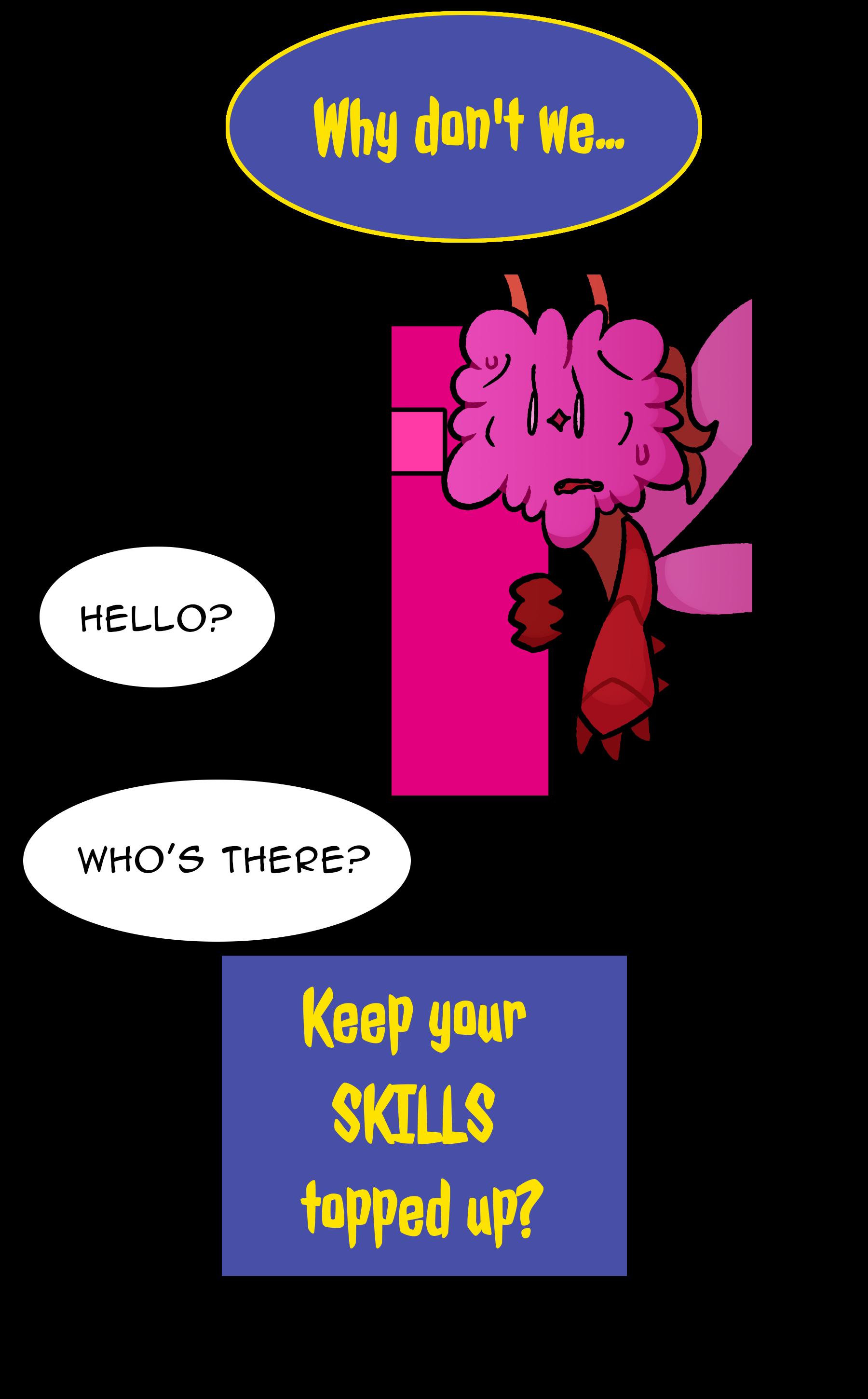 LAGUNA: Why don't we... RHODODENDRON: Hello? Who's there? LAGUNA: Keep your skills topped up?